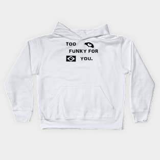 Too Funky For You Brazilian Shirt Kids Hoodie